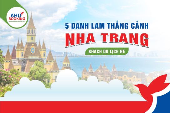 5 DANH LAM THẮNG CẢNH KHÁCH DU LỊCH HÈ NHA TRANG NÊN GHÉ THĂM