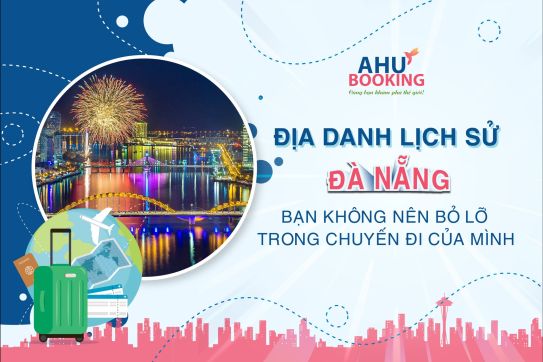 ĐỊA DANH LỊCH SỬ ĐÀ NẴNG BẠN KHÔNG NÊN BỎ LỠ TRONG CHUYẾN ĐI CỦA MÌNH