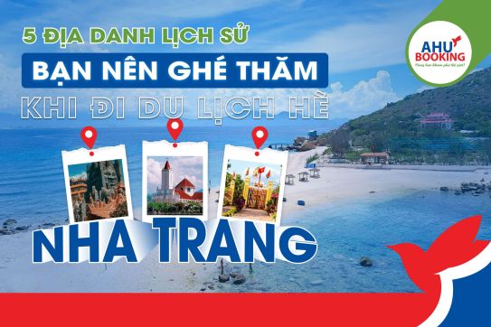 5 ĐỊA DANH LỊCH SỬ BẠN NÊN GHÉ THĂM KHI ĐI DU LỊCH HÈ NHA TRANG