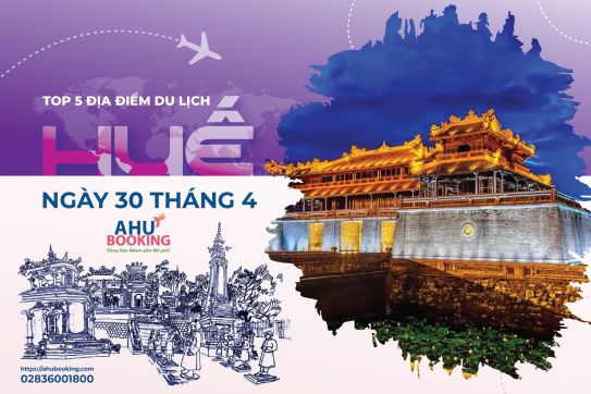 TOP 5 ĐỊA ĐIỂM DU LỊCH HUẾ NGÀY 30 THÁNG 4