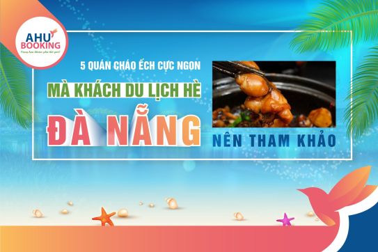5 QUÁN CHÁO ẾCH CỰC NGON MÀ KHÁCH DU LỊCH HÈ ĐÀ NẴNG NÊN THAM KHẢO