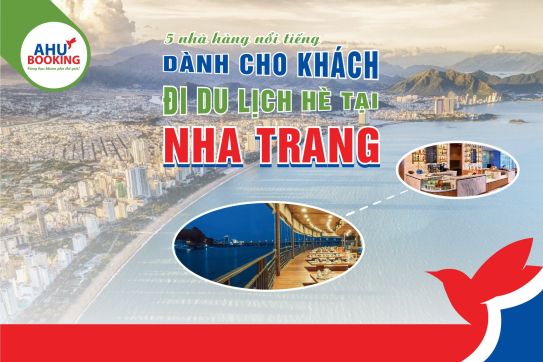 5 NHÀ HÀNG NỔI TIẾNG DÀNH CHO KHÁCH ĐI DU LỊCH HÈ TẠI NHA TRANG