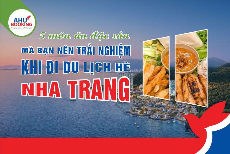 CÙNG LƯỚT TRÊN CON SỐNG ẨM THỰC KHI DI DU LỊCH HÈ NHA TRANG