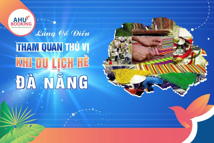 LÀNG CỔ ĐIỂM ĐẾN THÚ VỊ TRONG CHUYẾN DU LỊCH HÈ ĐÀ NẴNG